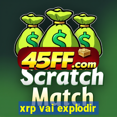 xrp vai explodir